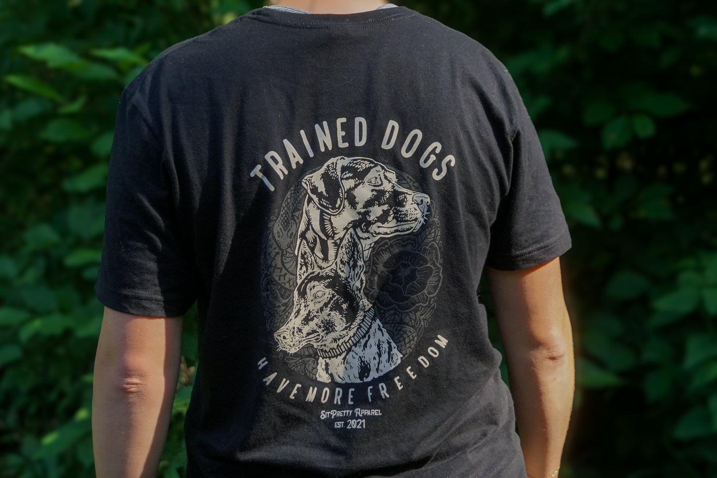 Trained Dogs Have More Freedom T-Shirt