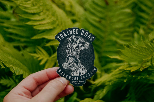 Trained Dogs Have More Freedom Sticker