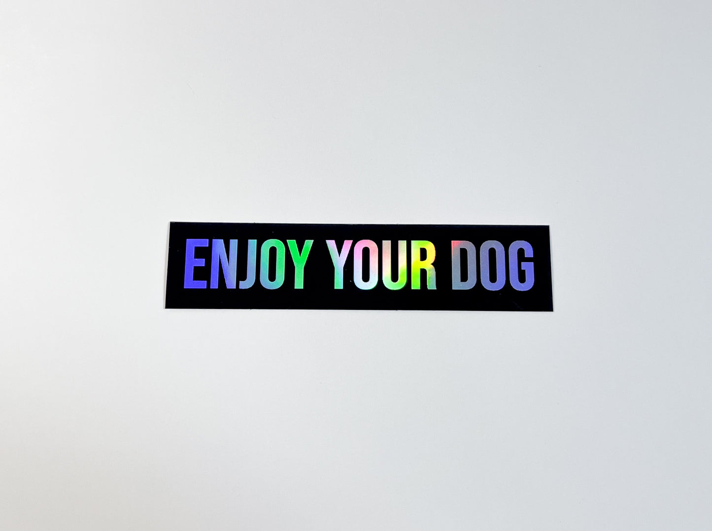 Enjoy Your Dog Sticker